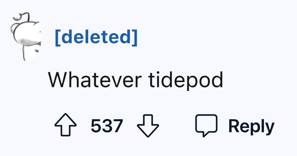 A deleted user's message reads, "Whatever tidepod," garnering 537 upvotes with icons for downvoting and replying visible. A perfect example of modern online comebacks akin to "ok boomer.