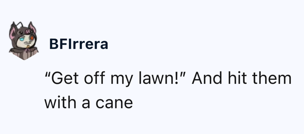 A text post by a user named "BFlrera" featuring an illustration of a character with cat-like ears. The post reads, “Get off my lawn!” And hit them with a cane. Classic "ok boomer" vibes!