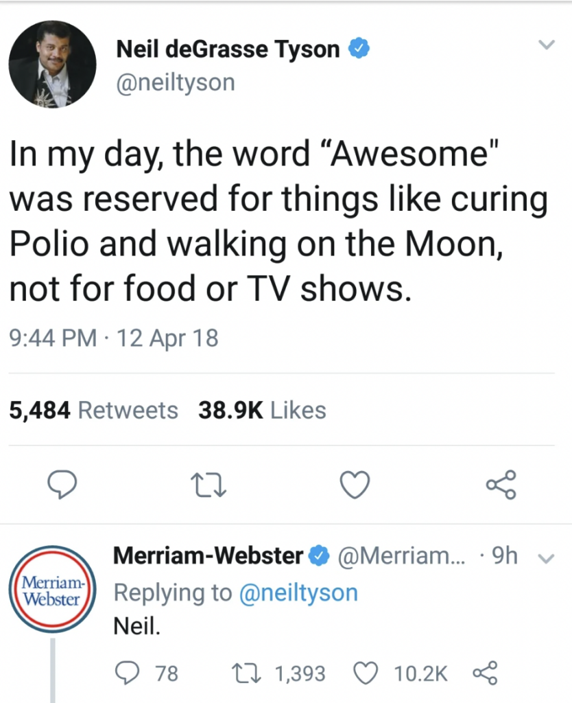 A tweet from Neil deGrasse Tyson reads, "In my day, the word 'Awesome' was reserved for things like curing Polio and walking on the Moon, not for food or TV shows." Merriam-Webster's verified account replies with a simple "Neil." The tweet has 5,484 retweets and 38.9K likes. The reply has 78 retweets, 1,393 likes, and 10.2K responses.