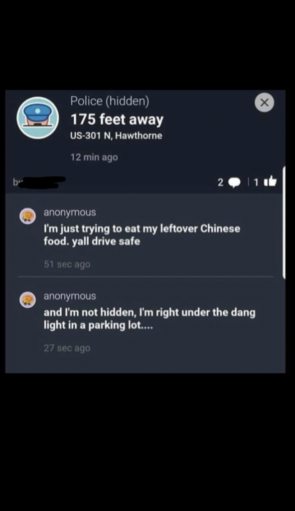 A screenshot of a social media post shows a police location 175 feet away on US-301 N, Hawthorne. A user comments they are trying to eat leftover Chinese food and urges others to drive safely. Another user mentions they are not hidden, but under a light in a parking lot.