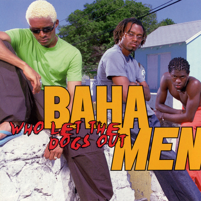 Three men pose against an outdoor backdrop. One stands wearing sunglasses and a green shirt, another sits in a pale blue shirt, and the third leans forward shirtless. Large text reads "BAHA MEN" and smaller text underneath reads "WHO LET THE DOGS OUT.