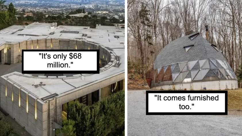 Side-by-side images comparing two houses. The left image shows an aerial view of a large, luxurious, modern house with a caption, "It's only $68 million." The right image shows a small, unconventional, dome-shaped house with a caption, "It comes furnished too.