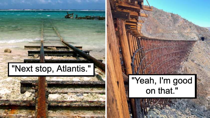 A split image with captions. The left side shows rusted train tracks leading into the ocean with the caption "Next stop, Atlantis." The right side shows precarious train tracks on the edge of a mountain with the caption "Yeah, I'm good on that.