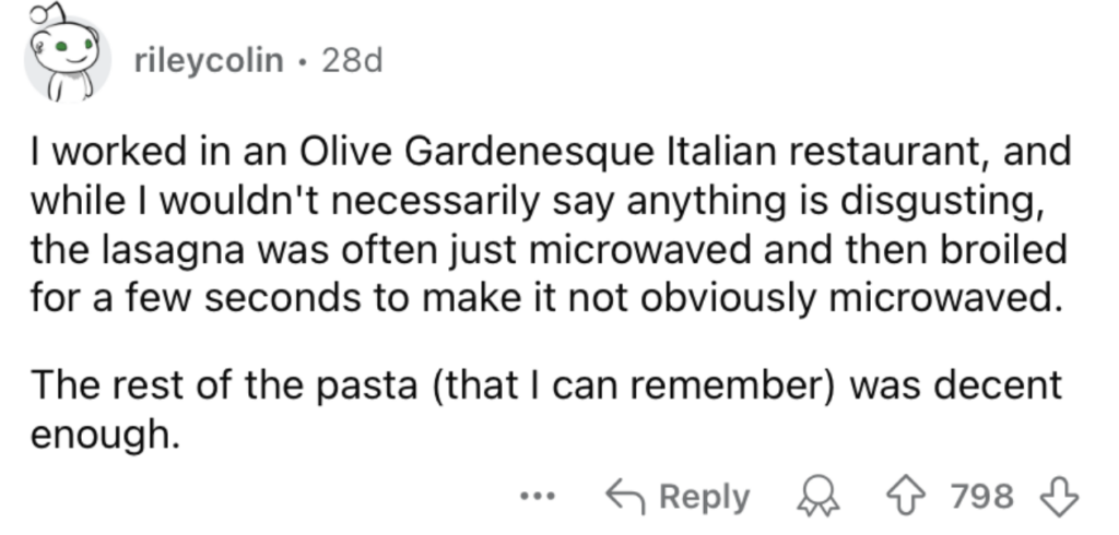 Reddit comment by user "rileycolin", posted 28 days ago, describing their experience working at an Italian restaurant similar to Olive Garden. They mention lasagna being microwaved and broiled briefly, while other pasta was decent. The comment has 798 upvotes and 4 replies.