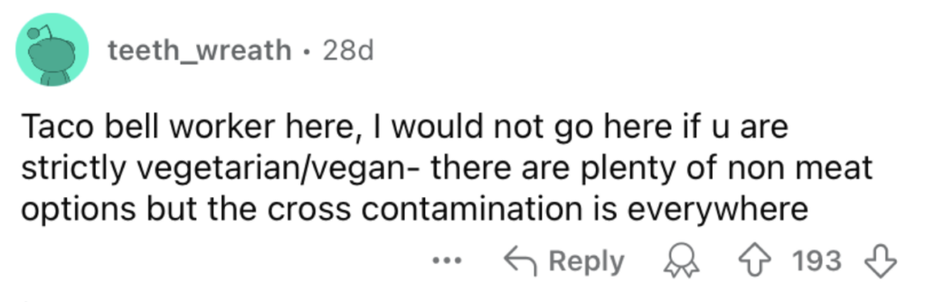 A screenshot of a social media comment by user "teeth_wreath." The comment reads: "Taco bell worker here, I would not go here if u are strictly vegetarian/vegan- there are plenty of non meat options but the cross contamination is everywhere." The post has 193 upvotes.