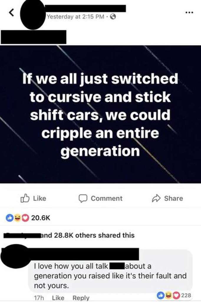 A Facebook post with the text: "If we all just switched to cursive and stick shift cars, we could cripple an entire generation." Below, a comment reads: "I love how you all talk [expletive] about a generation you raised like it's their fault and not yours." Reactions and shares are visible.