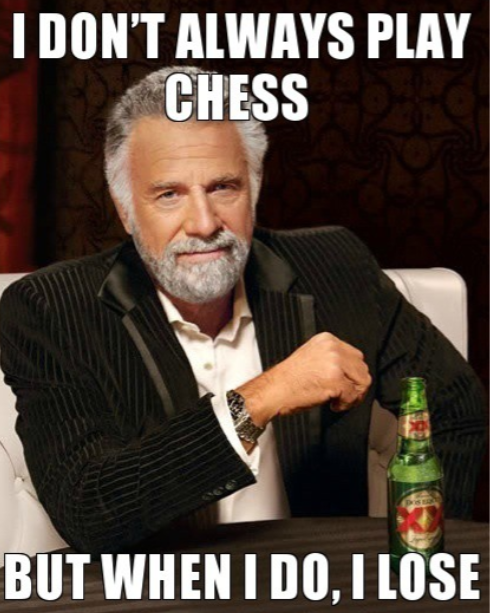 A distinguished older man with a beard, wearing a black and white suit, is sitting at a table with a green bottle of beer. The text above and below him reads, "I DON'T ALWAYS PLAY CHESS BUT WHEN I DO, I LOSE.