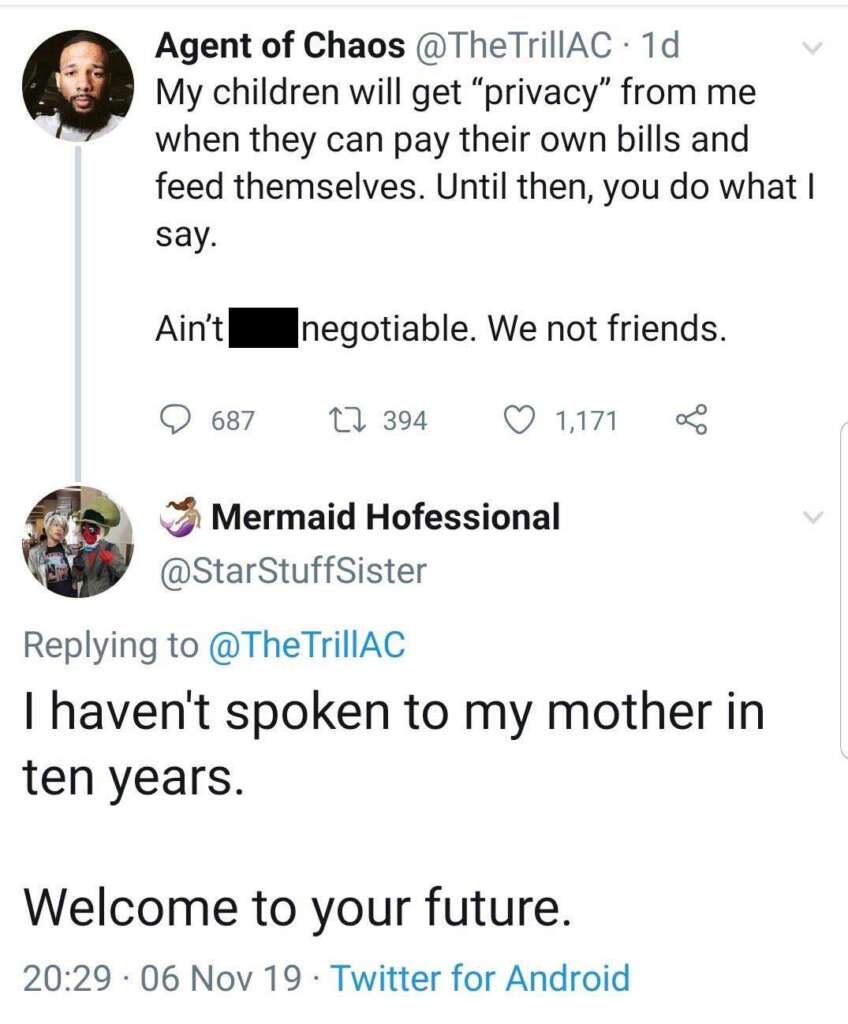 A tweet exchange is shown. The first tweet reads, "My children will get 'privacy' from me when they can pay their own bills and feed themselves. Until then, you do what I say. Ain’t [expletive] negotiable. We not friends." The reply reads, "I haven't spoken to my mother in ten years. Welcome to your future.