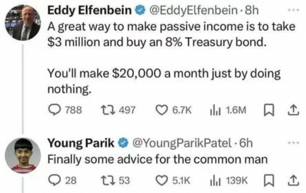 A screenshot of a Twitter exchange. The top tweet by someone called Eddy Elfenbein suggests investing $3 million in an 8% Treasury bond to earn $20,000 a month in passive income. The response tweet by Young Parik humorously remarks, "Finally some advice for the common man.