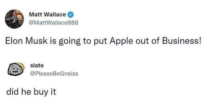 A tweet from Matt Wallace stating, "Elon Musk is going to put Apple out of Business!" followed by a reply from slate asking, "did he buy it".