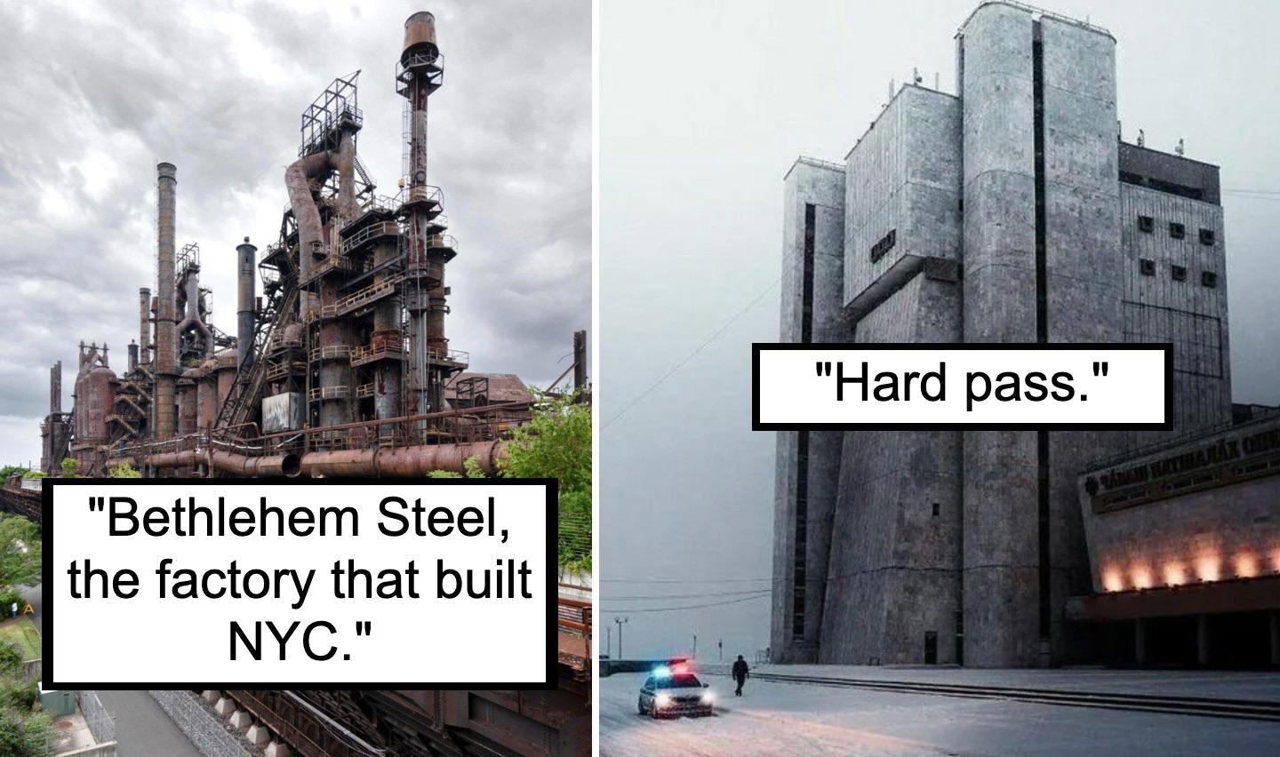 On the left, a large industrial steel factory labeled "Bethlehem Steel, the factory that built NYC." On the right, a monolithic concrete structure labeled "Hard pass." The sky is overcast in both images.