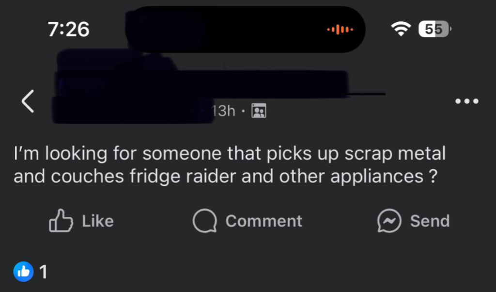 A Facebook post at 7:26 am reads, "I'm looking for someone that picks up scrap metal and couches fridge raider and other appliances?" The post has 1 like and options to like, comment, or send a message.