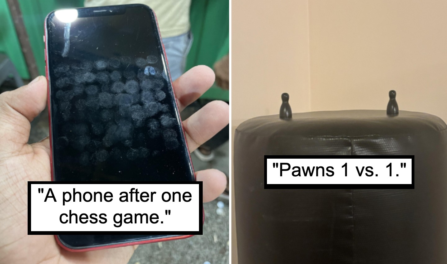 Left image: A hand holding a smartphone with a screen covered in fingerprint smudges. Caption reads, "A phone after one chess game." Right image: Two black chess pawns placed on top of a punching bag. Caption reads, "Pawns 1 vs. 1.