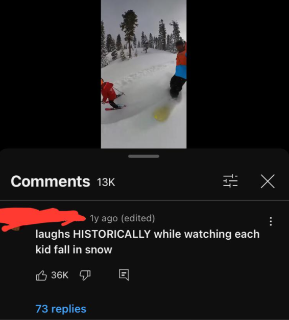 A person in a red jacket is lying in the snow while another person in an orange jacket stands nearby. There are trees and snow in the background. A YouTube comment reads, "laughs HISTORICALLY while watching each kid fall in snow," with 13K comments, 36K likes, and 73 replies.