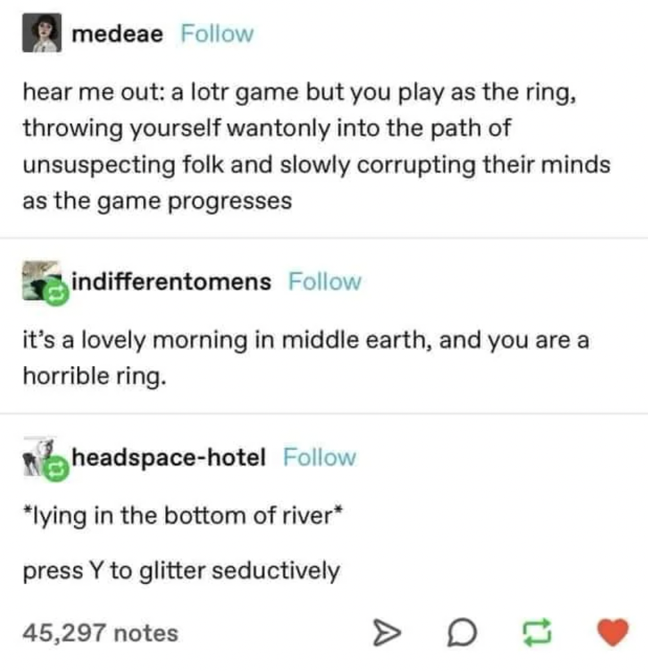 A screenshot of a humorous social media exchange discussing a game where players are the One Ring from "Lord of the Rings," corrupting minds. One commenter imagines being a horrible ring in Middle-earth, while another imagines lying in a river, glittering seductively.