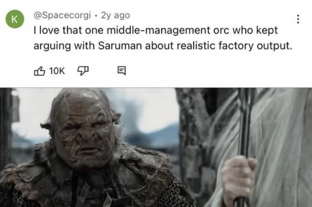 A social media post from user @Spacecorgi that says, "I love that one middle-management orc who kept arguing with Saruman about realistic factory output," and has accrued 10K likes. Below the text is an image of an orc from a fantasy setting dressed in armor.