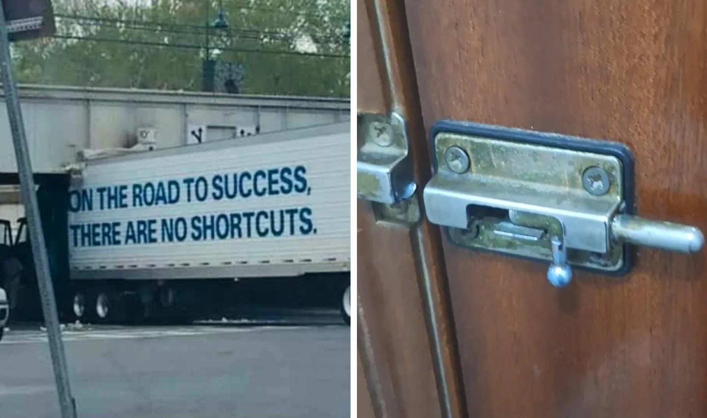 The image is divided into two parts. The left shows a truck stuck under a bridge with the text "ON THE ROAD TO SUCCESS, THERE ARE NO SHORTCUTS." The right shows a door latch installed incorrectly, making it ineffective.