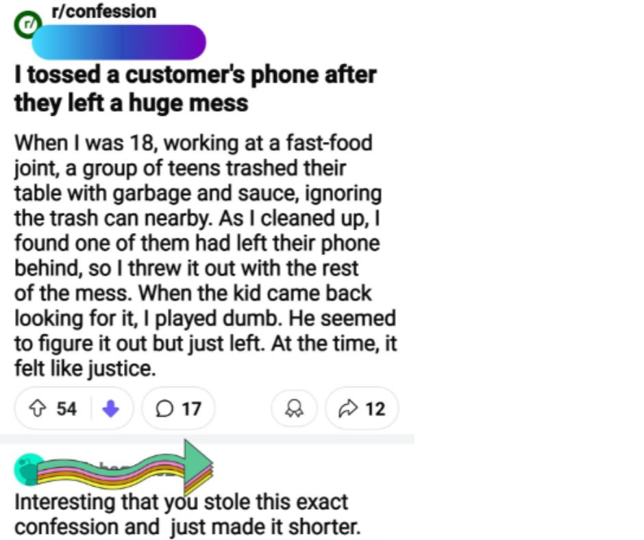 A Reddit post from r/confession describes an 18-year-old fast-food worker who threw away a customer's phone after they left a mess. Below, a comment with a rainbow arrow accuses the poster of stealing the story and shortening it. The post has reactions: 54 upvotes, 17 comments, and 12 shares.