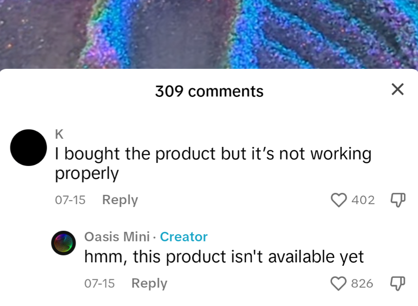 A screenshot of a social media post with two comments. The first comment says, "I bought the product but it’s not working properly," and has 402 likes. The second comment by a creator responds, "hmm, this product isn't available yet," and has 826 likes.