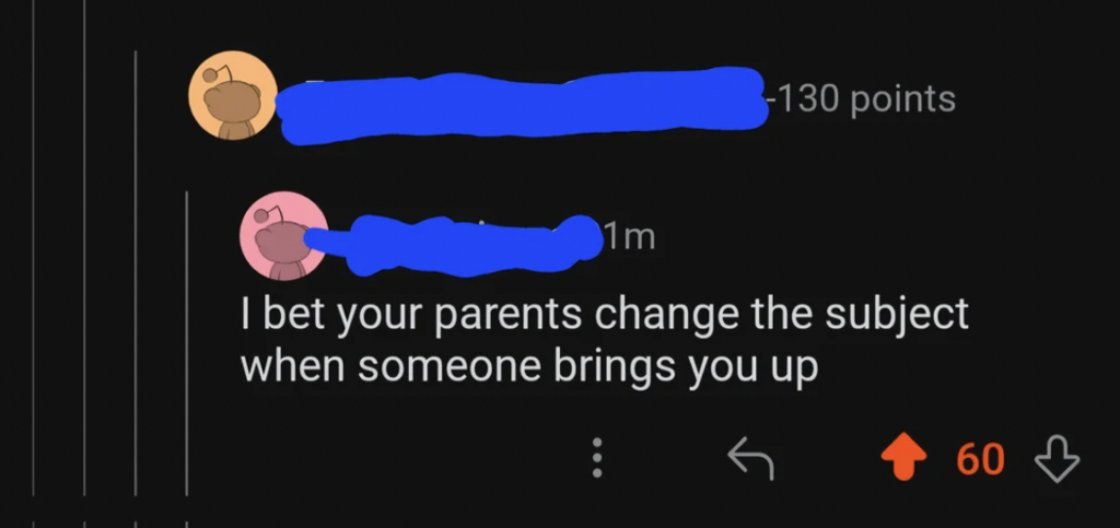 A screenshot of a social media post with two comments. The first comment has 130 points, while the reply reads, "I bet your parents change the subject when someone brings you up," and has 60 points. Both usernames are obscured with blue markings.