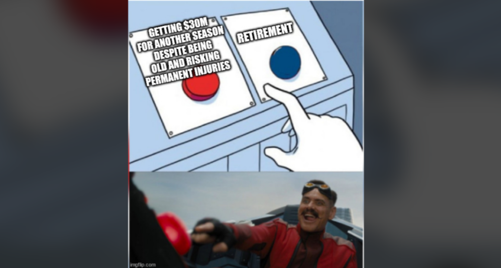 A hand is poised to press one of two buttons. The left button, labeled "Getting $30M+ for another season despite being old and risking permanent injuries," and the right button, labeled "Retirement." Below, a person laughs while pressing the left button.