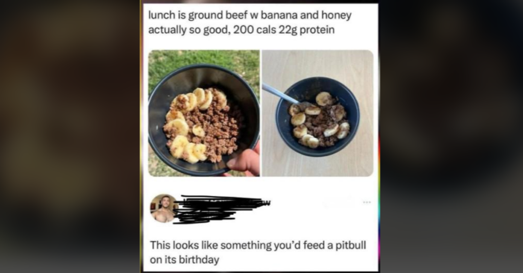 Two images of a black bowl containing a mix of cooked ground beef and banana slices. The top text reads, "lunch is ground beef w banana and honey actually so good, 200 cals 22g protein." The bottom comment reads, "This looks like something you’d feed a pitbull on its birthday.