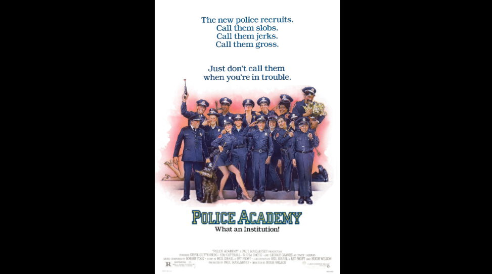 Poster for the movie "Police Academy" shows a group of comedic police recruits in uniform posing together with exaggerated facial expressions and comical props. Text at the top reads: "The new police recruits. Call them slobs. Call them jerks. Call them gross.