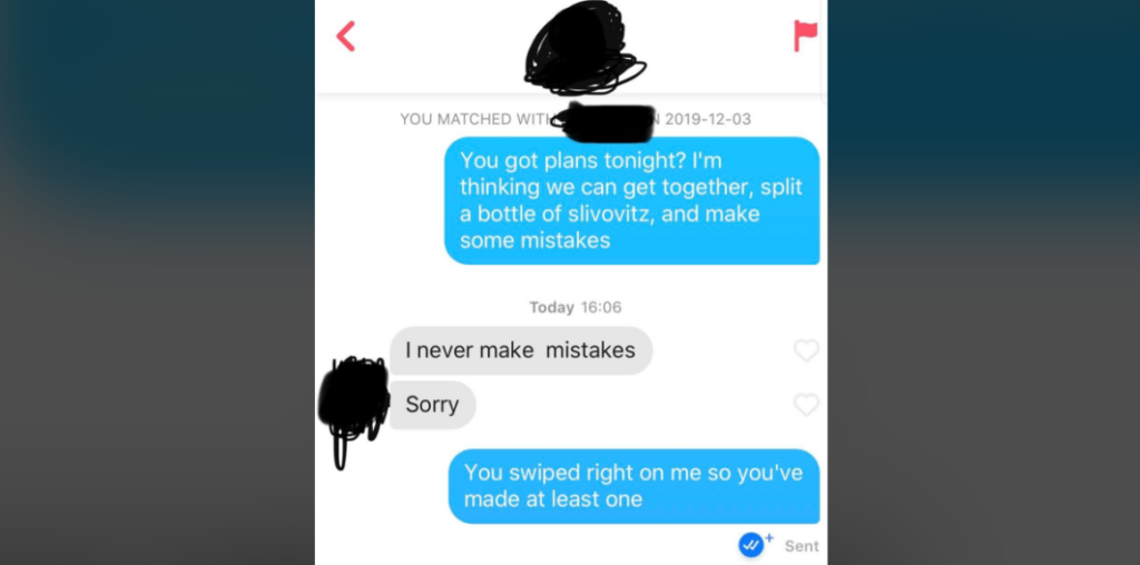 Screenshot of a dating app conversation. The first message suggests meeting up and mentions "making some mistakes." The next person responds, claiming, "I never make mistakes," but the word "mistakes" is misspelled. The final message jokes, "You swiped right on me so you've made at least one.