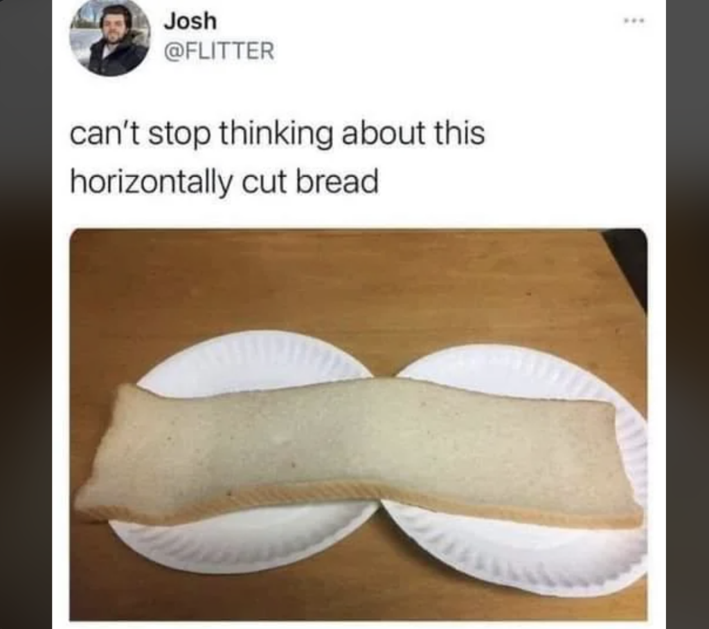 A Twitter post by Josh with the handle @FLITTER shows a slice of white bread cut horizontally into a long, thin strip. The caption reads, "can't stop thinking about this horizontally cut bread." The bread strip is placed on two paper plates.