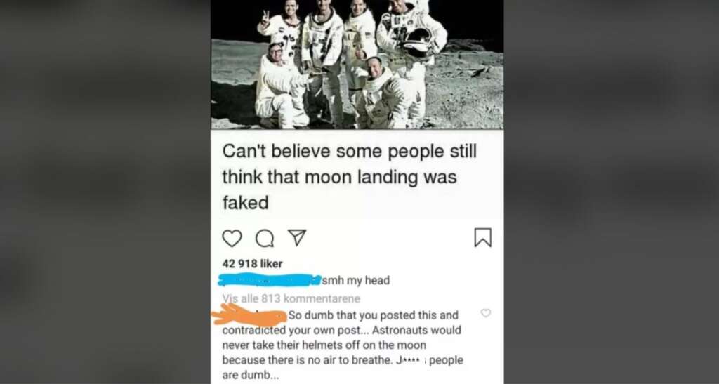 Astronauts posing on the moon with the caption, "Can't believe some people still think that moon landing was faked." A comment below points out, "Astronauts would never take their helmets off on the moon because there is no air to breathe.