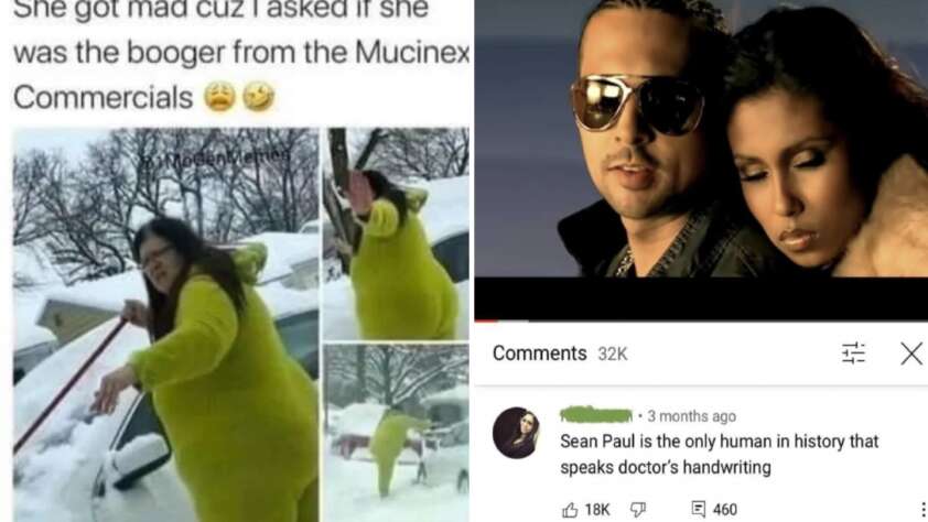 A meme featuring a person in a green outfit in the snow with the caption, "She got mad cuz I asked if she was the booger from the Mucinex commercials 😩😩." Next to it, a YouTube screenshot of Sean Paul with the top comment reading, "Sean Paul is the only human in history that speaks doctor's handwriting.