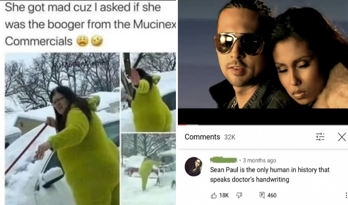 A meme featuring a person in a green outfit in the snow with the caption, "She got mad cuz I asked if she was the booger from the Mucinex commercials 😩😩." Next to it, a YouTube screenshot of Sean Paul with the top comment reading, "Sean Paul is the only human in history that speaks doctor's handwriting.