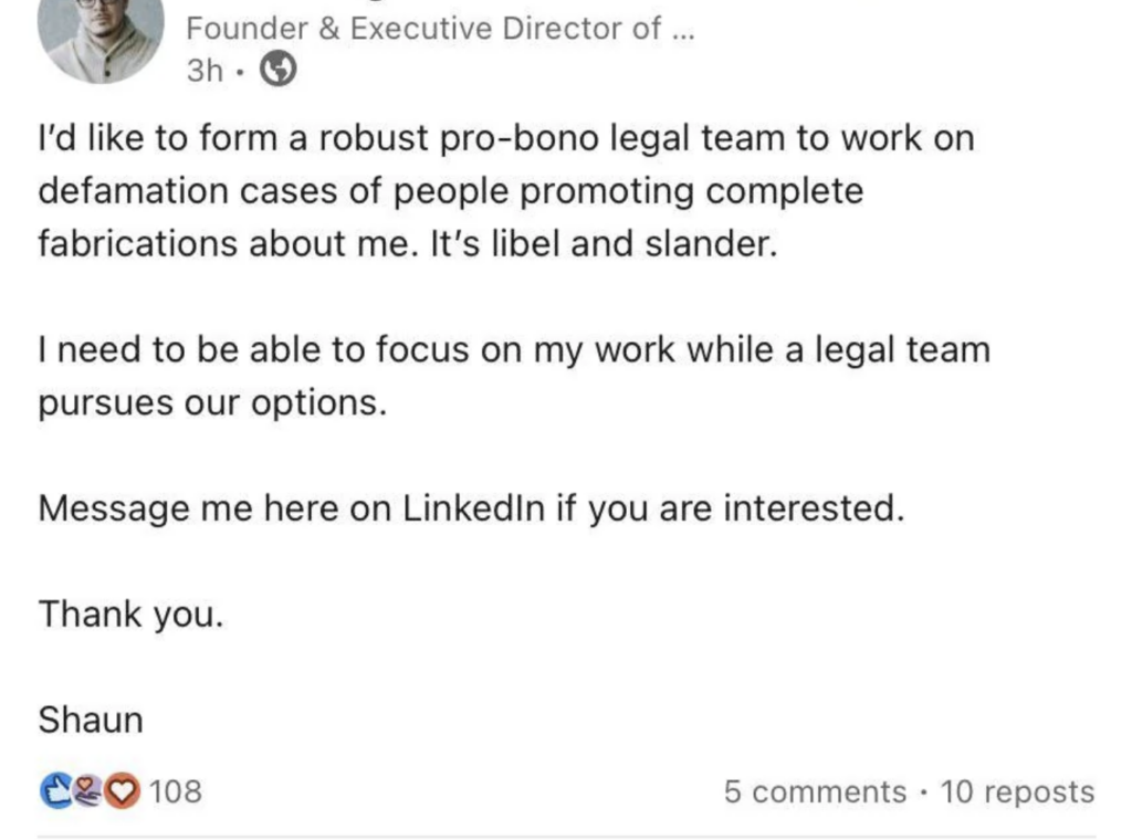 A LinkedIn post by Shaun, a Founder & Executive Director, seeking a pro-bono legal team to handle defamation cases related to slander and libel against him. He requests interested legal professionals to message him on LinkedIn. The post has 108 likes, 5 comments, and 10 reposts.