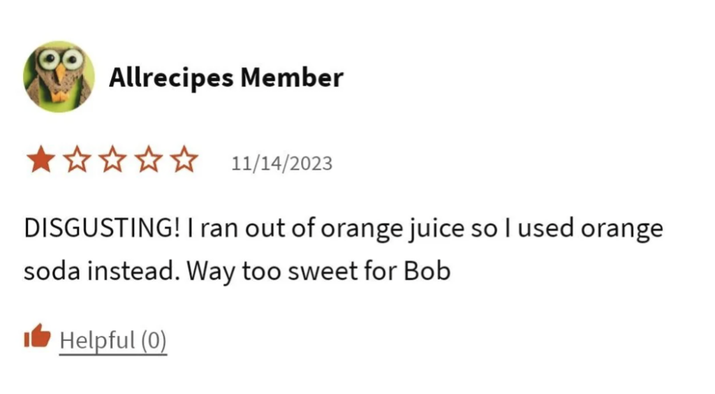 A 2-star review from an Allrecipes Member dated 11/14/2023 reads: "DISGUSTING! I ran out of orange juice so I used orange soda instead. Way too sweet for Bob." There are 0 helpful votes. An icon of an owl wearing glasses is at the top left.