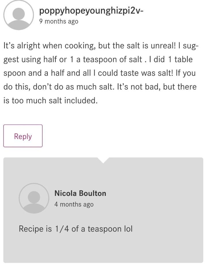 Screenshot of a conversation thread about a recipe. The first user, "poppyhopeyounghizpi2v-", comments about the excessive saltiness, saying they used 1.5 teaspoons of salt, which was overwhelming. Another user, "Nicola Boulton," replies that the recipe only calls for 1/4 teaspoon of salt.