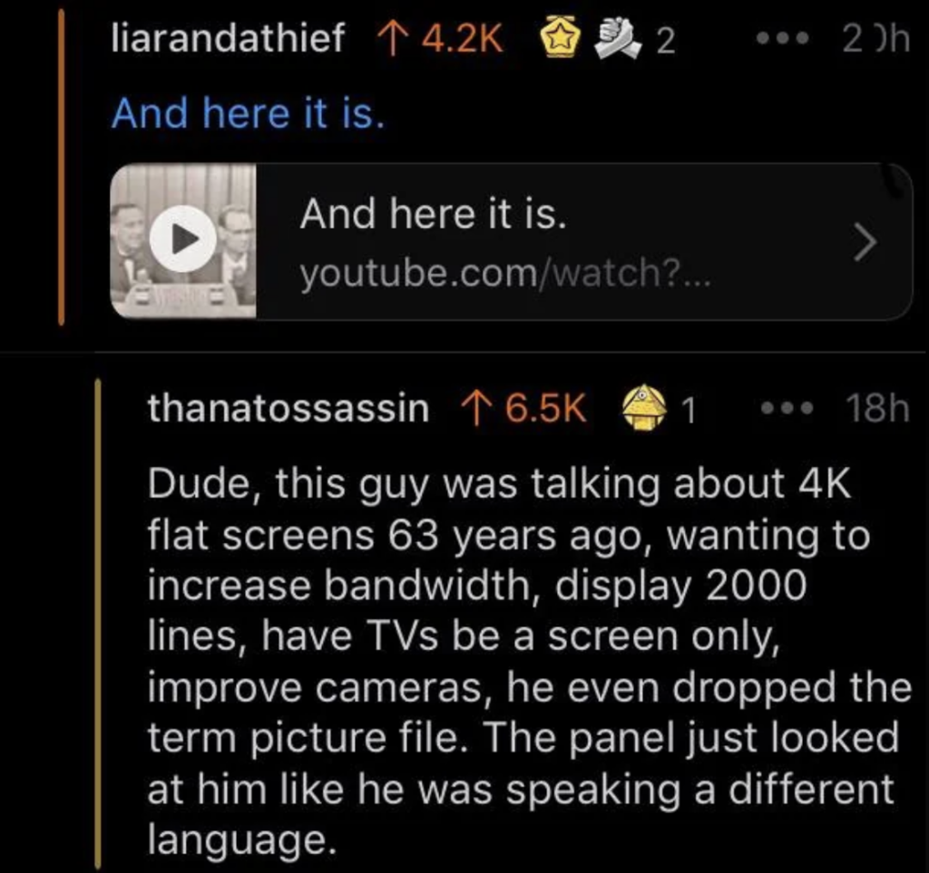 Screenshot of a Reddit thread. A user named liarandathief shares a YouTube link and caption "And here it is." Another user named thanatosssassin comments about someone predicting future tech advancements 63 years ago, including 4K screens, increased bandwidth, and improved cameras.