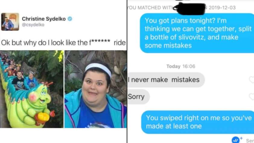 A meme featuring two parts. On the left, a screenshot of a tweet with a photo of a woman looking at the camera beneath the caption: "Ok, but why do I look like the f*****g ride." On the right, a humorous Tinder conversation about making mistakes.