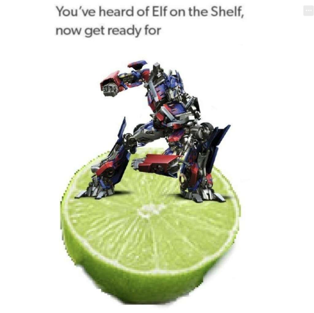 A large robot striking a pose atop a sliced lime against a white background. Text above reads: "You've heard of Elf on the Shelf, now get ready for.