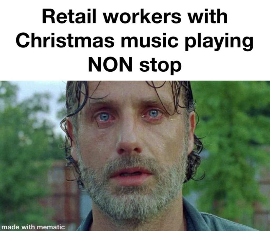 A man with a wet face and open mouth looks distressed. Text above reads, "Retail workers with Christmas music playing NON stop," implying his expression mirrors retail workers' reactions during the holiday season.