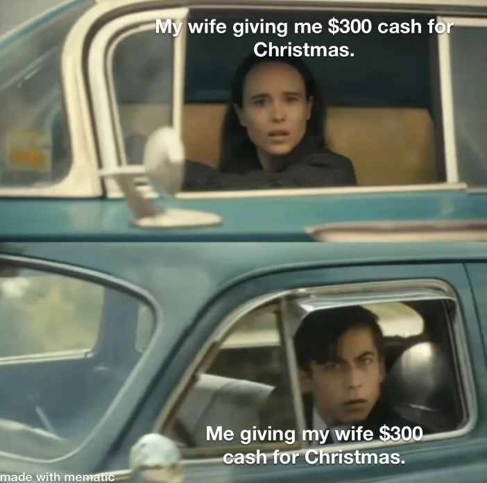 Two scenes from a movie: The top shows a person surprised in a car, with text "My wife giving me $300 cash for Christmas." The bottom shows another person shocked in a car, with text "Me giving my wife $300 cash for Christmas.