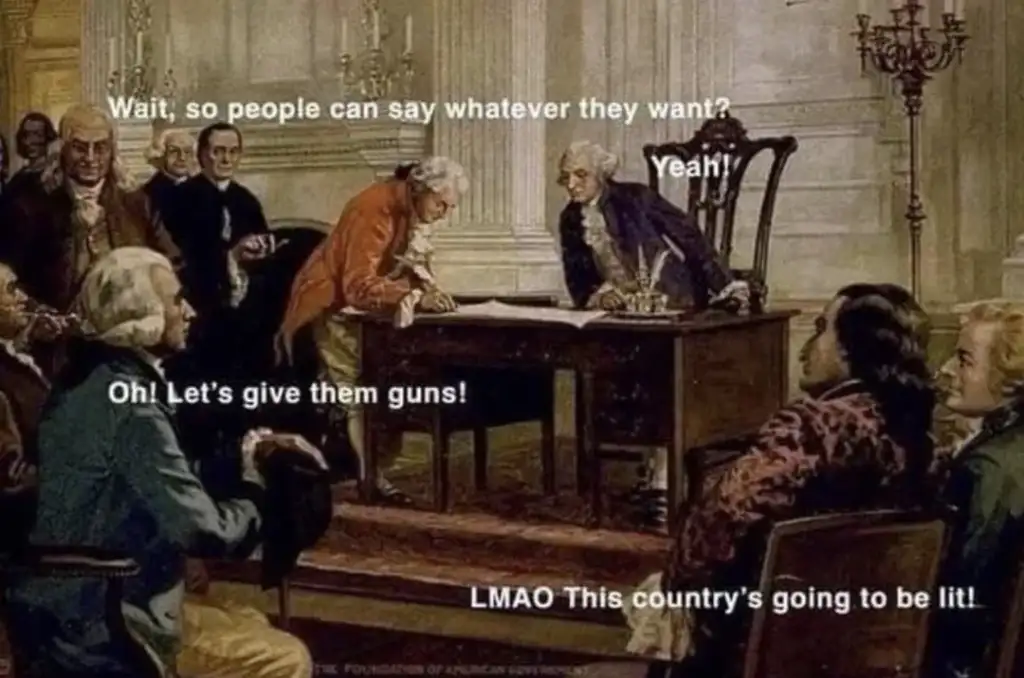 A historical scene depicts the signing of a document, with added humorous text bubbles. Figures express excitement about free speech and the right to bear arms, ending with, "LMAO This country's going to be lit!