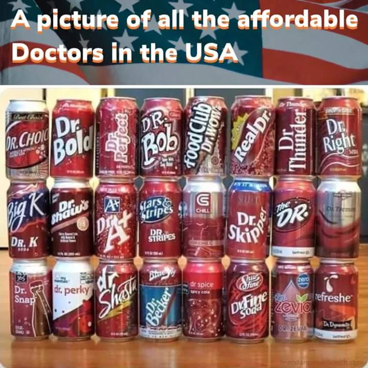 A humorous collection of soda cans with "Doctor" themed names, such as Dr. Bob, Dr. Perky, and Dr. Thunder, arranged in rows. The text above reads, "A picture of all the affordable Doctors in the USA.