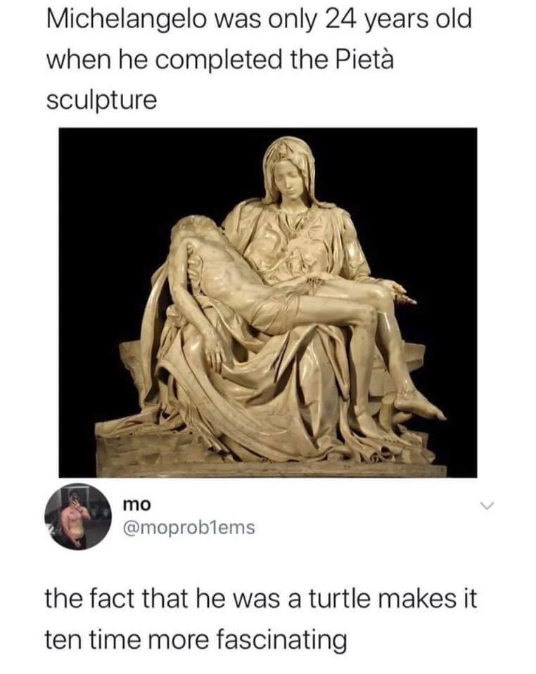 A tweet with an image of Michelangelo's Pietà sculpture. The tweet humorously suggests that Michelangelo, the artist, was a turtle, referencing the Teenage Mutant Ninja Turtles.