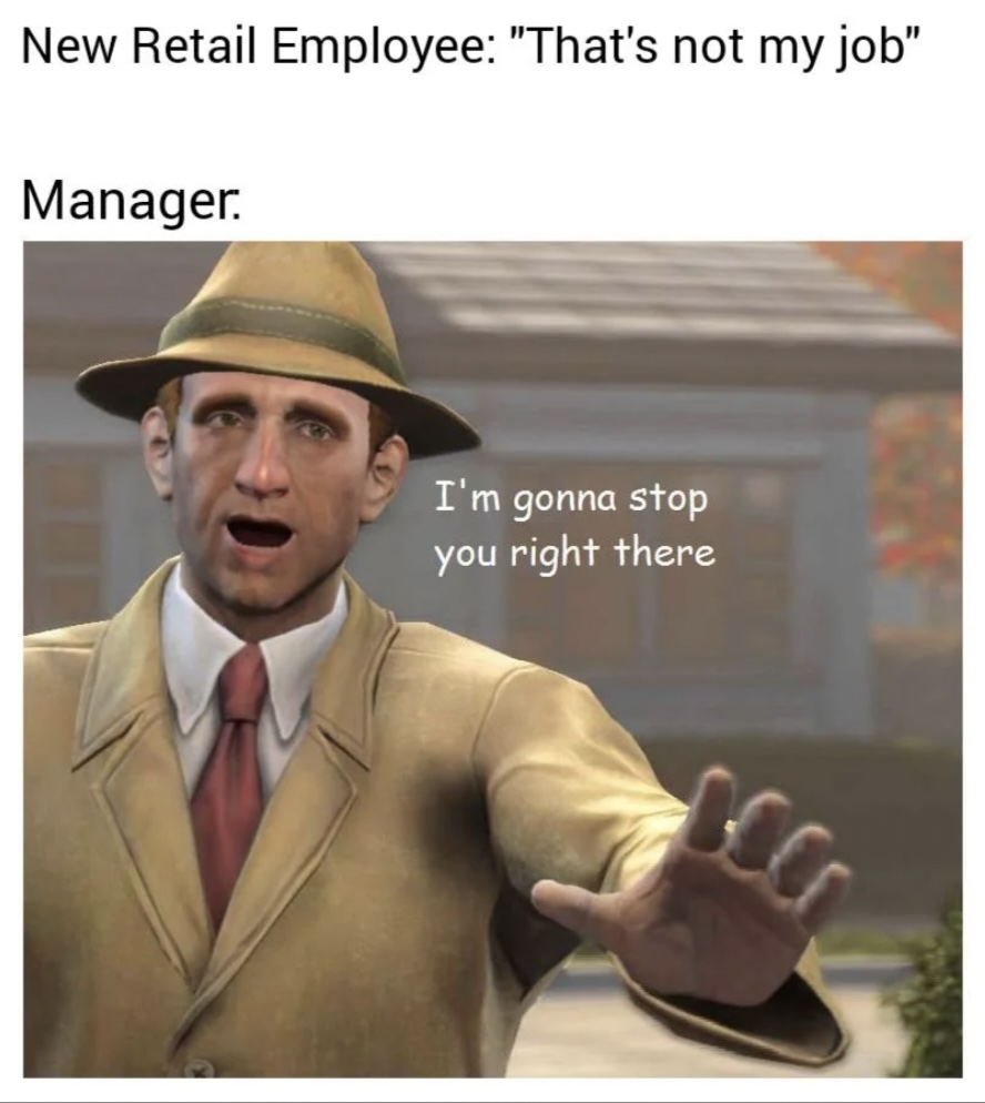 Image of a man in a beige suit and hat with his hand raised in a stopping gesture. The text above reads "New Retail Employee: 'That's not my job'" and next to him, it says, "I'm gonna stop you right there.