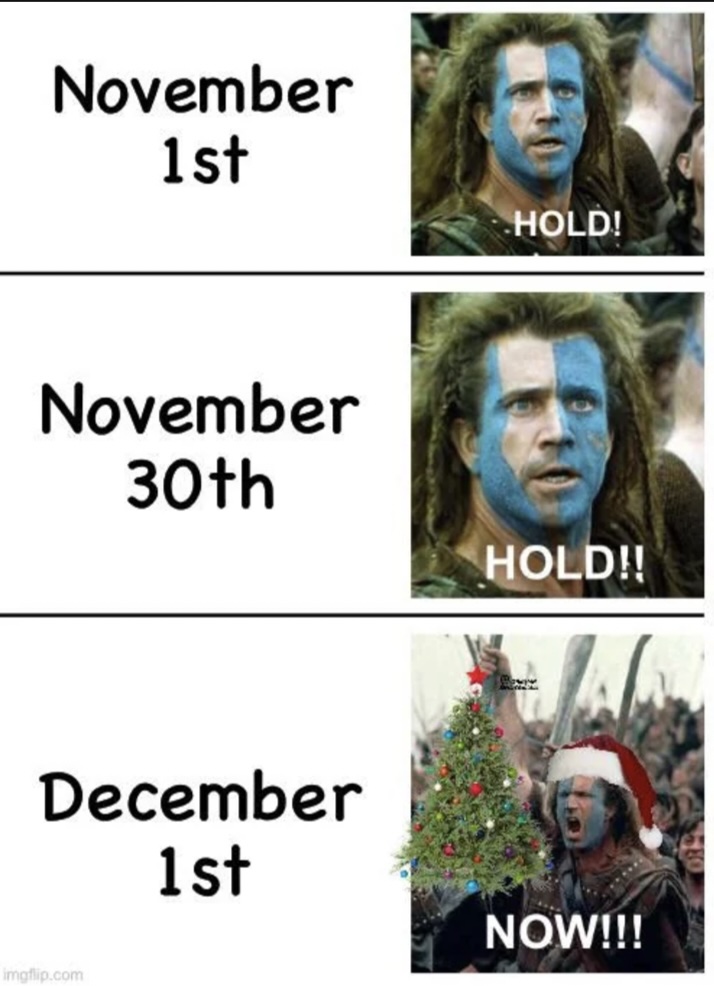 Three panels show a scene from "Braveheart" with text. First panel: "November 1st" with "HOLD!" Second panel: "November 30th" with "HOLD!" Third panel: "December 1st" with the same character wearing a Santa hat, yelling "NOW!" with a Christmas tree.