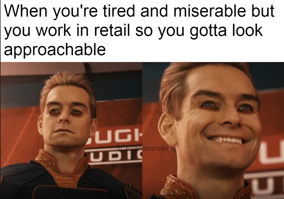 Split image of the same person: left side shows a tired expression, and the right side shows an exaggerated smile. Caption reads, "When you're tired and miserable but you work in retail so you gotta look approachable.