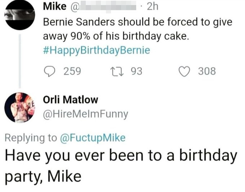 Screenshot of a Twitter exchange. Mike suggests Bernie Sanders should give away 90% of his birthday cake. Orli replies, asking if Mike has ever been to a birthday party, implying the tradition of sharing cake.