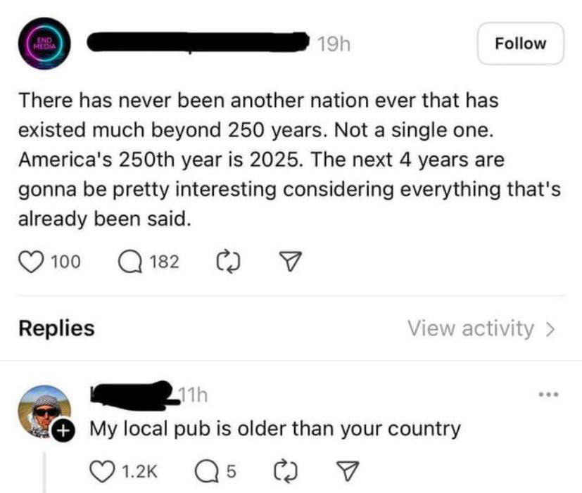 Screenshot of a social media post. The original post claims no nation has existed much over 250 years, noting America's 250th is in 2025. A reply humorously states, "My local pub is older than your country," with 1.2K likes and 5 replies.