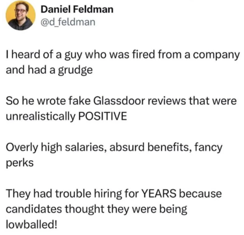 Screenshot of a tweet by Daniel Feldman. The tweet is about someone who wrote unrealistically positive fake Glassdoor reviews after being fired, detailing high salaries and perks, which led to hiring difficulties due to candidates feeling lowballed.