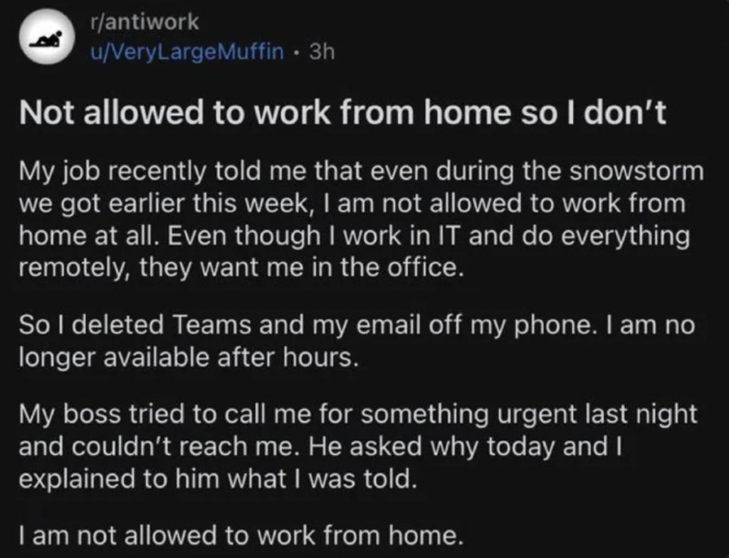 Screenshot of a Reddit post from the r/antiwork subreddit. The user describes being told they can't work from home despite adverse weather and their job being remote-capable. They removed work apps from their phone, leaving them unreachable after hours.